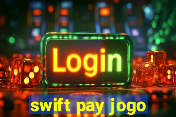 swift pay jogo